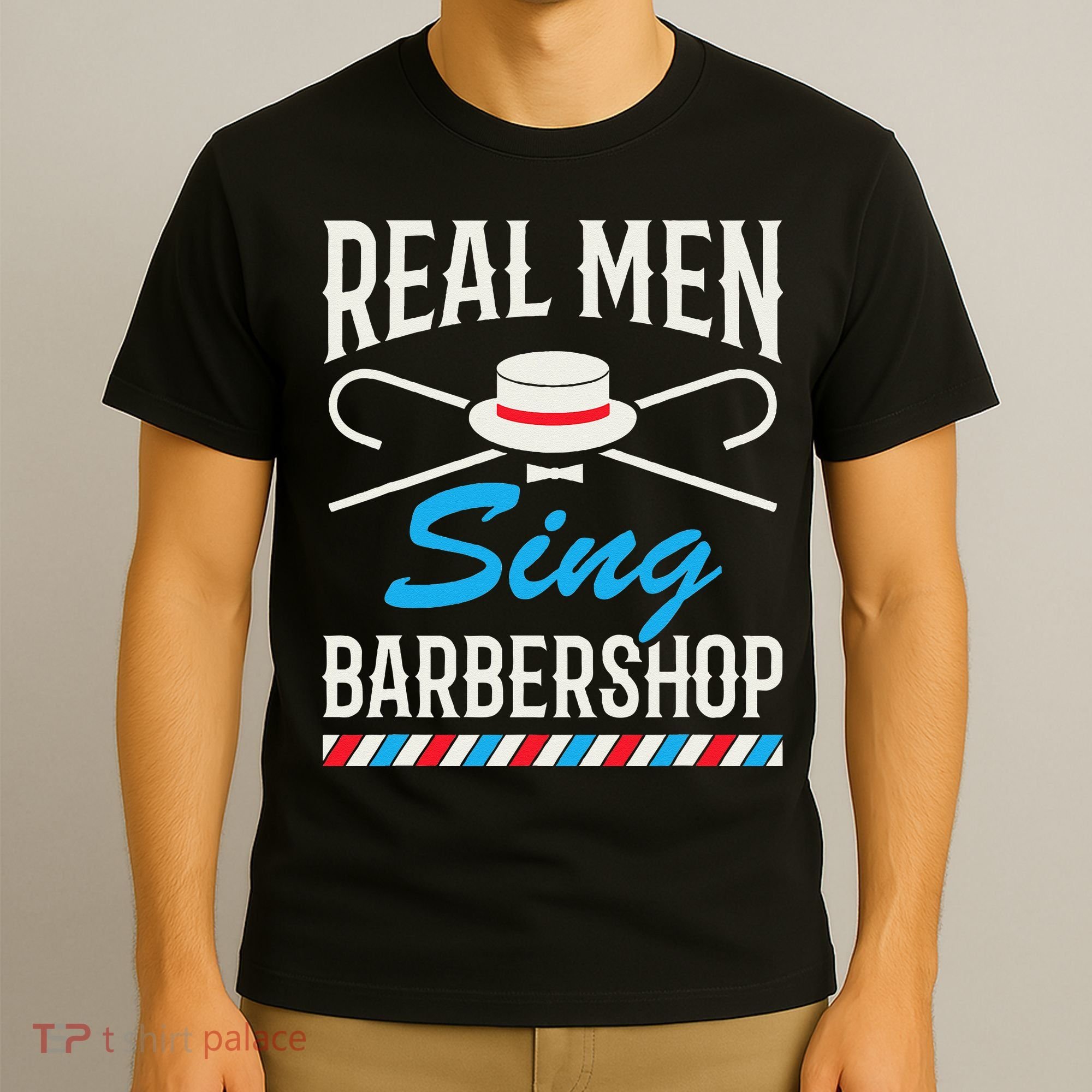 Real Men Sing Barbershop Cool Quartet Harmony Singing Singer T-Shirt