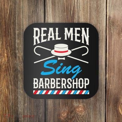 Real Men Sing Barbershop Cool Quartet Harmony Singing Singer Coaster