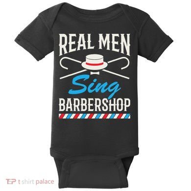 Real Men Sing Barbershop Cool Quartet Harmony Singing Singer Baby Bodysuit