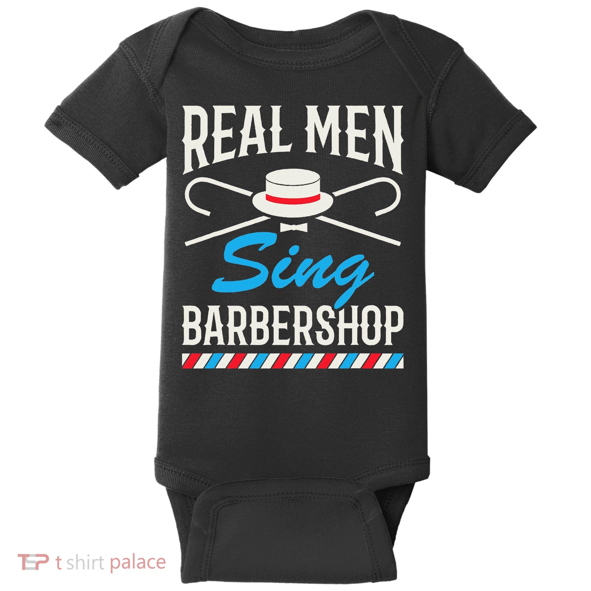 Real Men Sing Barbershop Cool Quartet Harmony Singing Singer Baby Bodysuit
