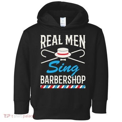 Real Men Sing Barbershop Cool Quartet Harmony Singing Singer Toddler Hoodie