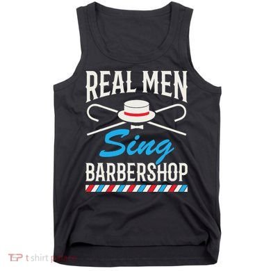Real Men Sing Barbershop Cool Quartet Harmony Singing Singer Tank Top