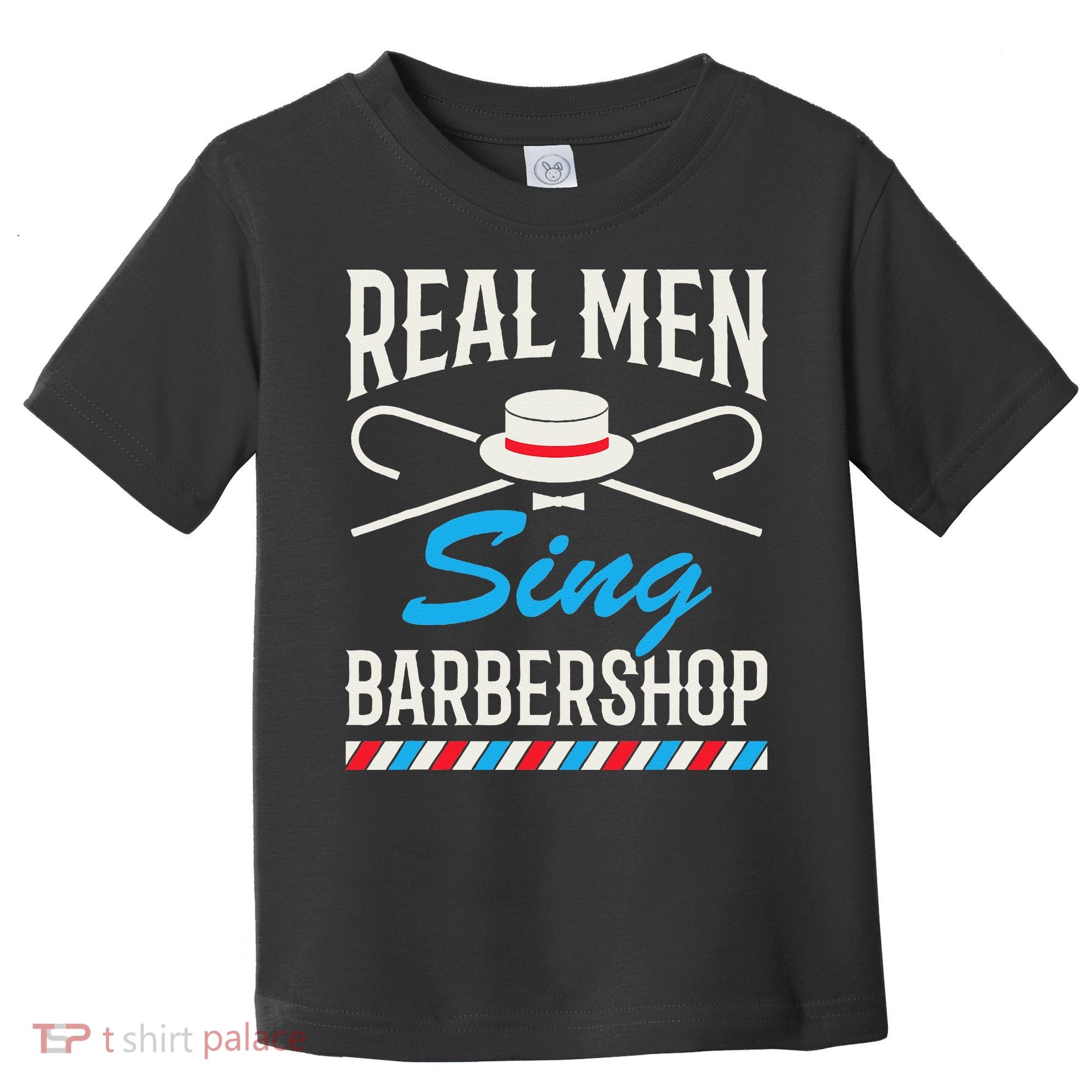 Real Men Sing Barbershop Cool Quartet Harmony Singing Singer Toddler T-Shirt