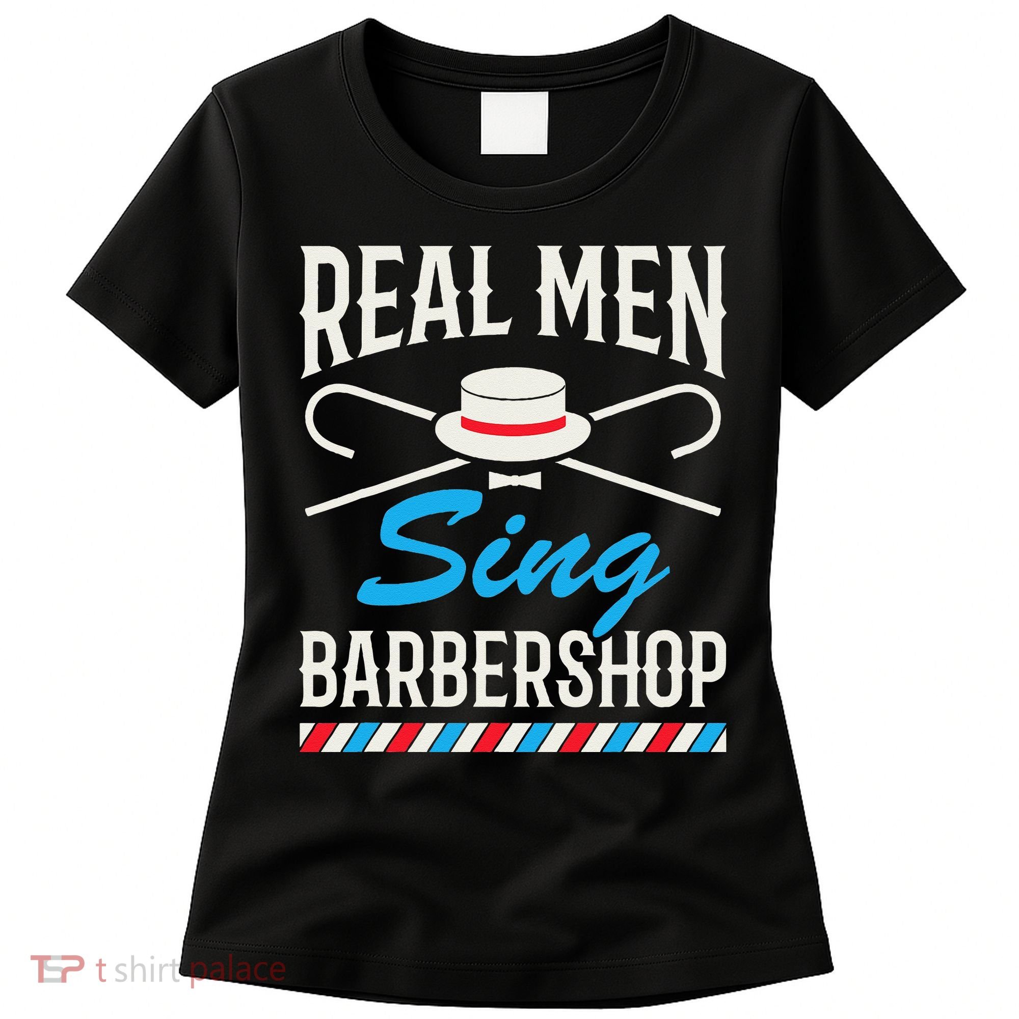 Real Men Sing Barbershop Cool Quartet Harmony Singing Singer Women's T-Shirt