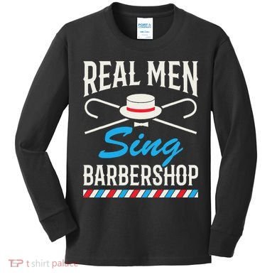 Real Men Sing Barbershop Cool Quartet Harmony Singing Singer Kids Long Sleeve Shirt