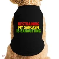 Restraining My Sarcasm Is Exhausting Doggie Tank thumb 0