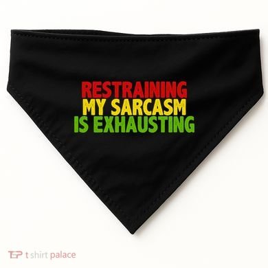 Restraining My Sarcasm Is Exhausting USA-Made Doggie Bandana