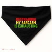 Restraining My Sarcasm Is Exhausting USA-Made Doggie Bandana thumb 0