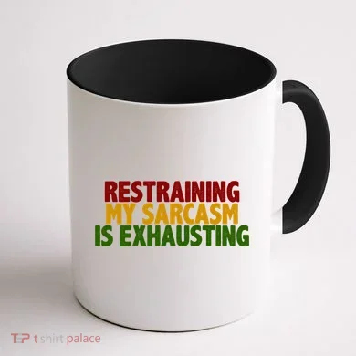 Restraining My Sarcasm Is Exhausting Coffee Mug back