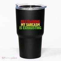 Restraining My Sarcasm Is Exhausting Tumbler thumb 0