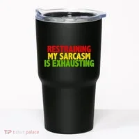 Restraining My Sarcasm Is Exhausting Tumbler thumb 0
