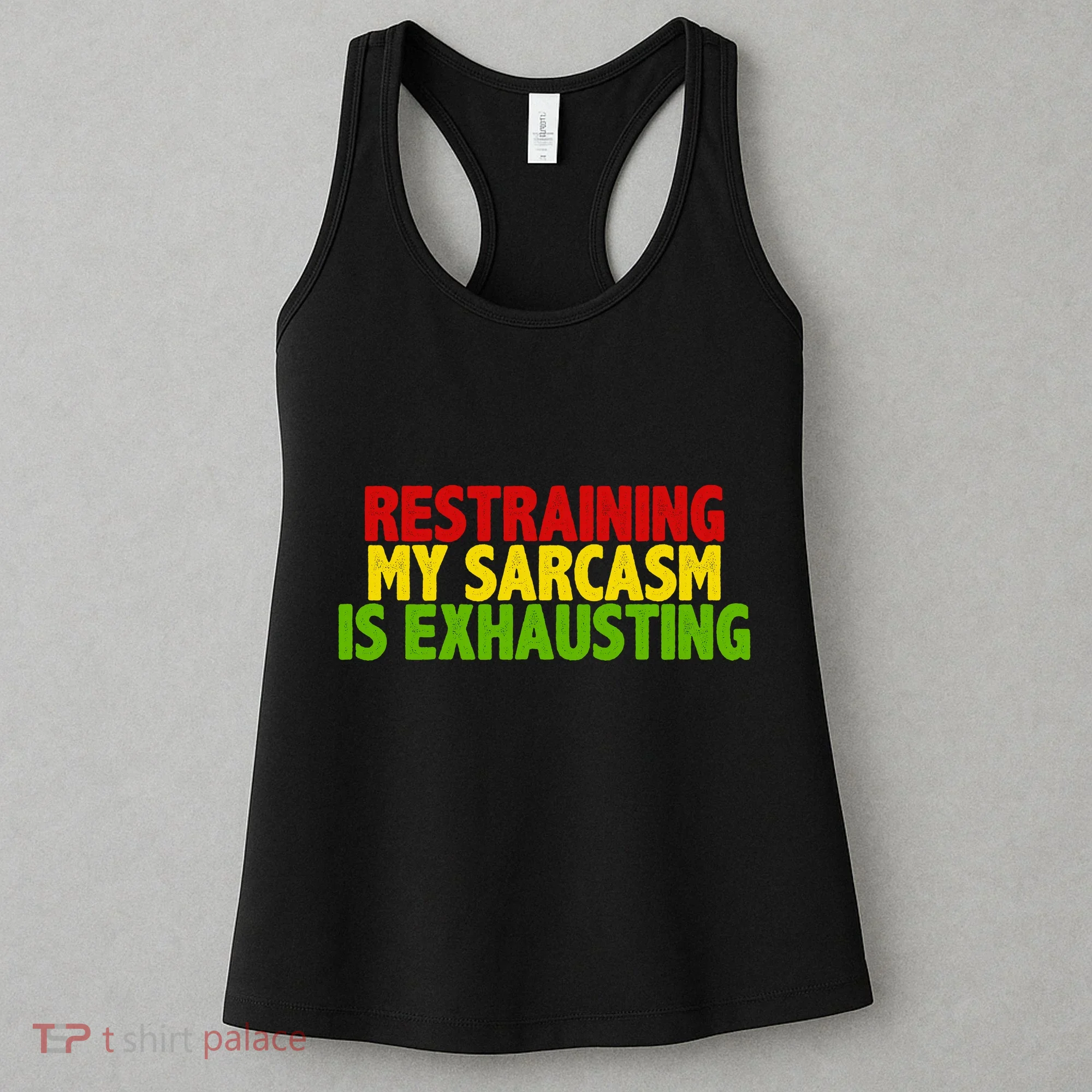 Restraining My Sarcasm Is Exhausting Women's Tank Top