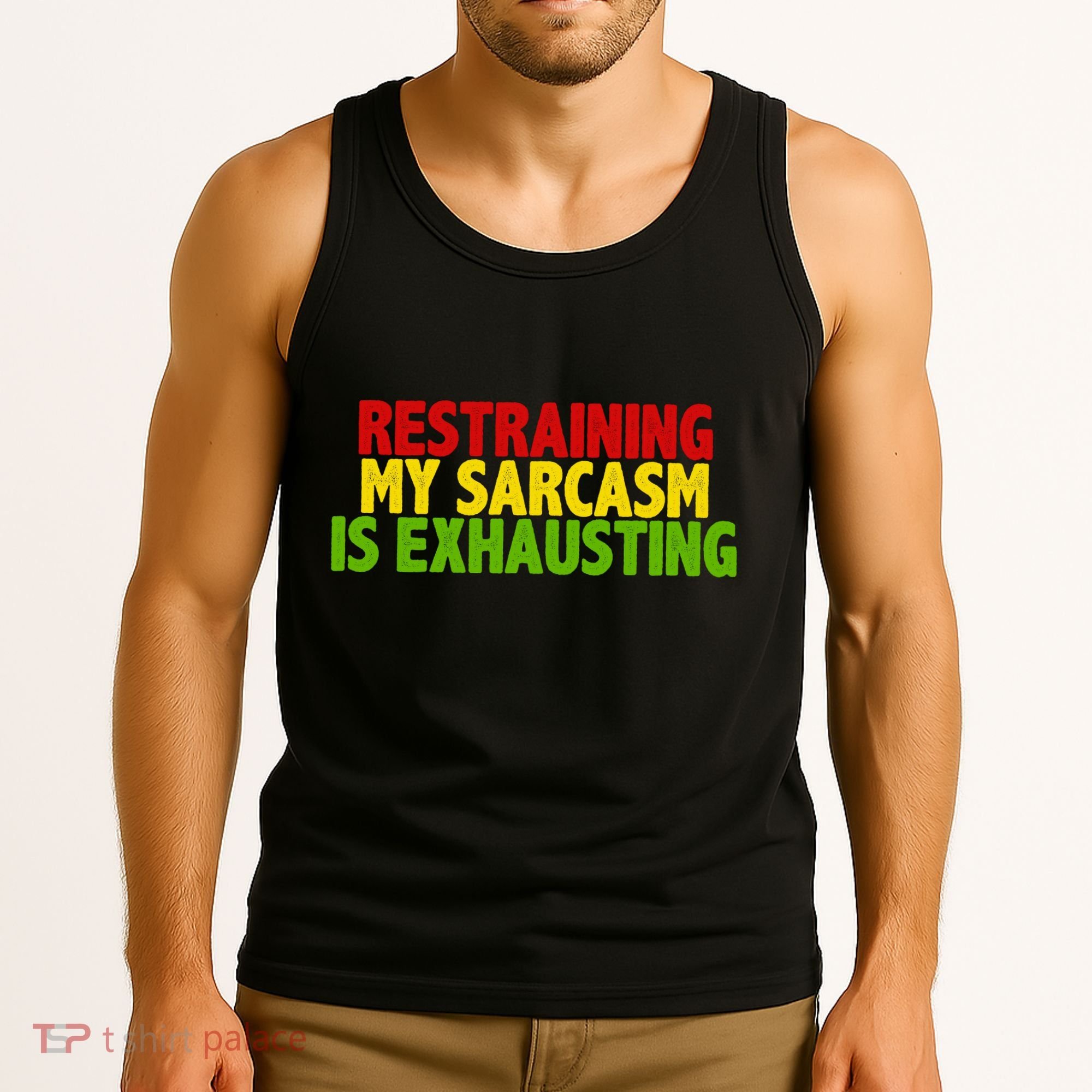 Restraining My Sarcasm Is Exhausting Tank Top