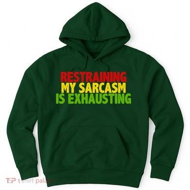 Restraining My Sarcasm Is Exhausting Hoodie