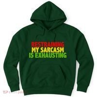 Restraining My Sarcasm Is Exhausting Hoodie thumb 0