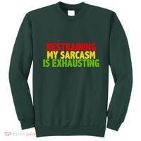 Restraining My Sarcasm Is Exhausting Sweatshirt thumb 0