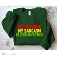 Restraining My Sarcasm Is Exhausting Sweatshirt thumb 2