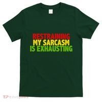 Restraining My Sarcasm Is Exhausting T-Shirt thumb 0