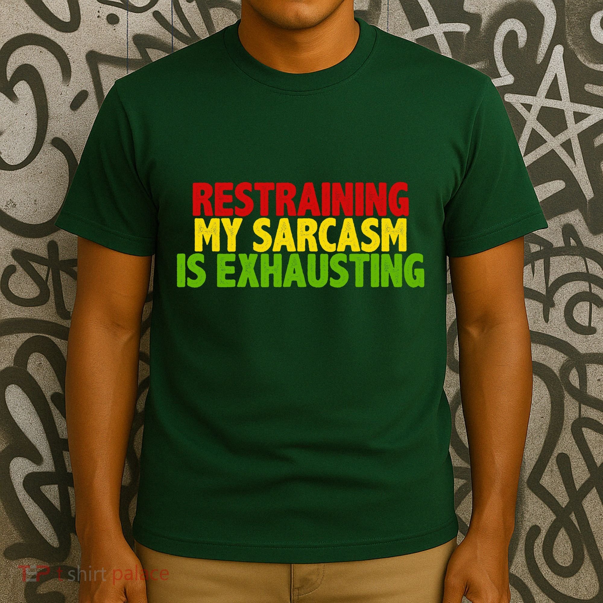 Restraining My Sarcasm Is Exhausting T-Shirt