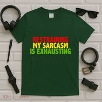 Restraining My Sarcasm Is Exhausting T-Shirt thumb 5