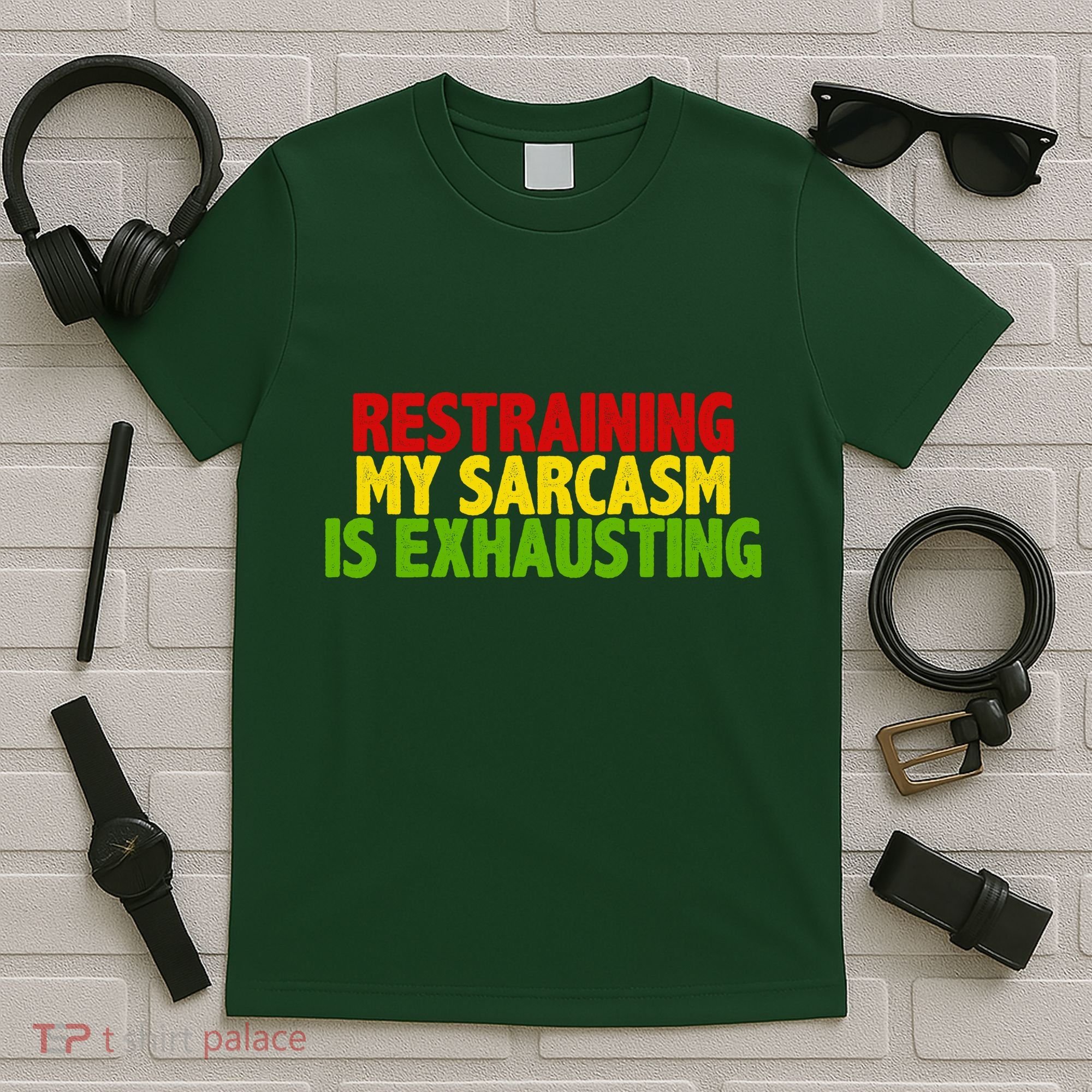 Restraining My Sarcasm Is Exhausting T-Shirt