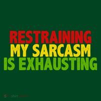 Restraining My Sarcasm Is Exhausting Button thumb 1