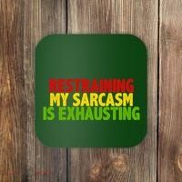 Restraining My Sarcasm Is Exhausting Coaster thumb 0