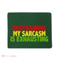 Restraining My Sarcasm Is Exhausting Mousepad thumb 0