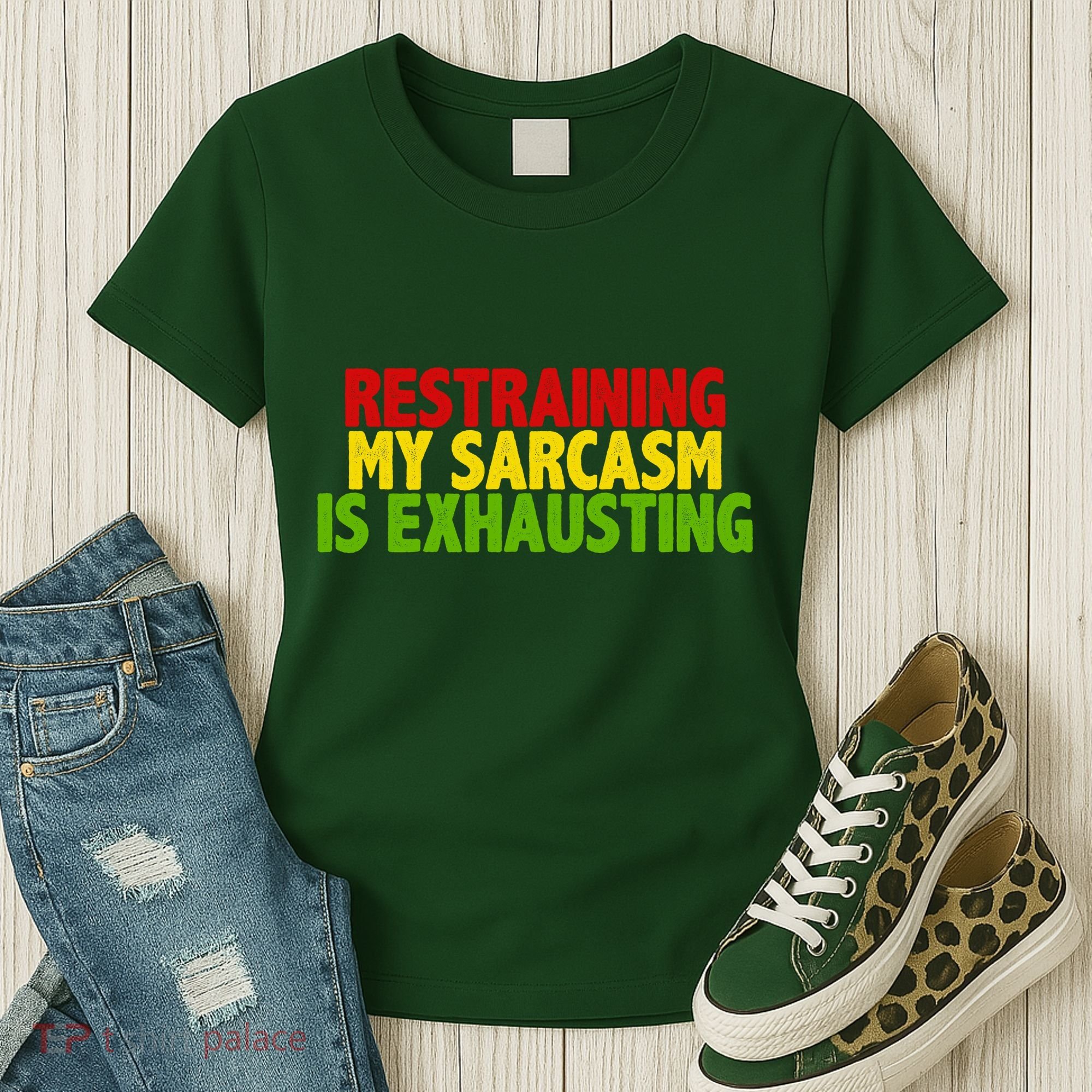 Restraining My Sarcasm Is Exhausting Women's T-Shirt