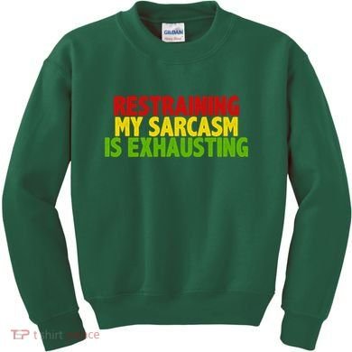 Restraining My Sarcasm Is Exhausting Kids Sweatshirt