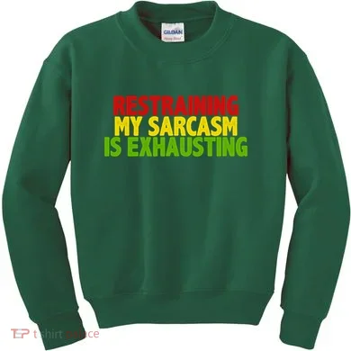 Restraining My Sarcasm Is Exhausting Kids Sweatshirt