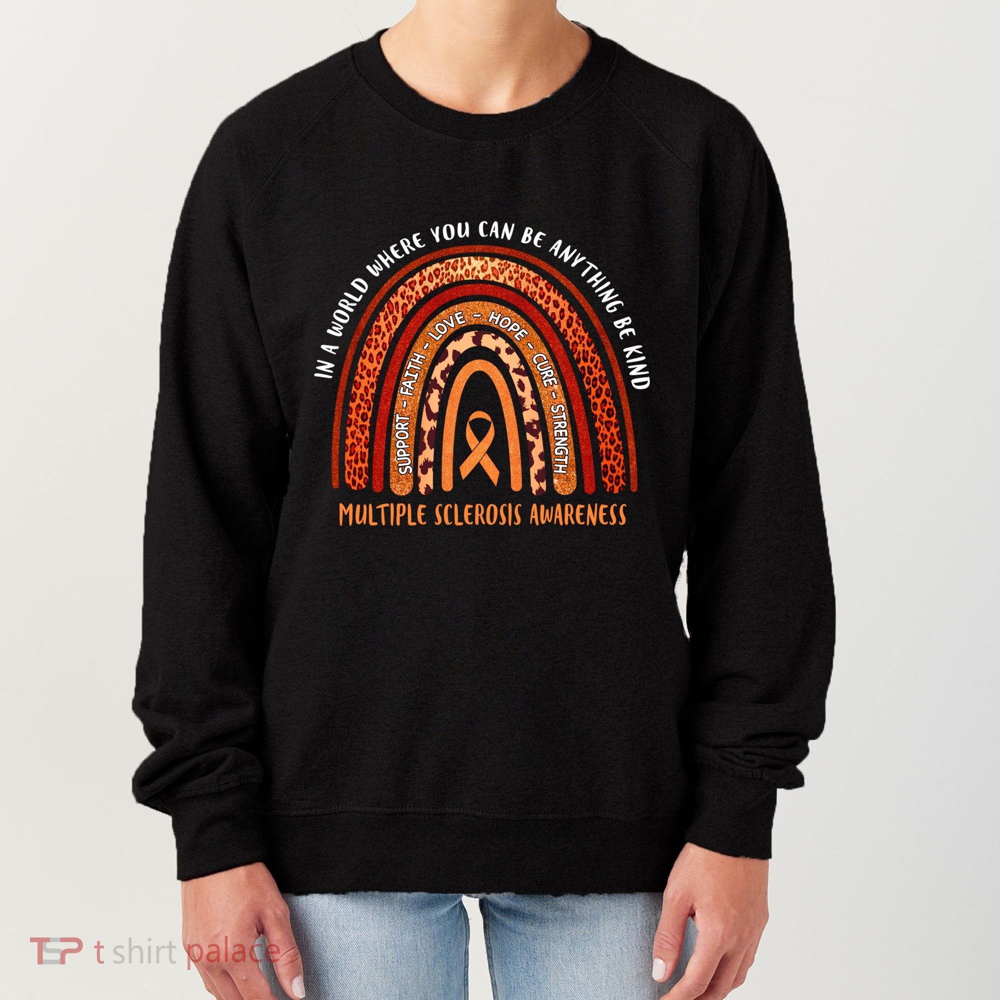 Rainbow Multiple Sclerosis Where You Can Be Anything Be Kind Funny Gift Women's Sweatshirt