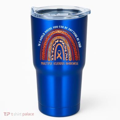 Rainbow Multiple Sclerosis Where You Can Be Anything Be Kind Funny Gift Tumbler