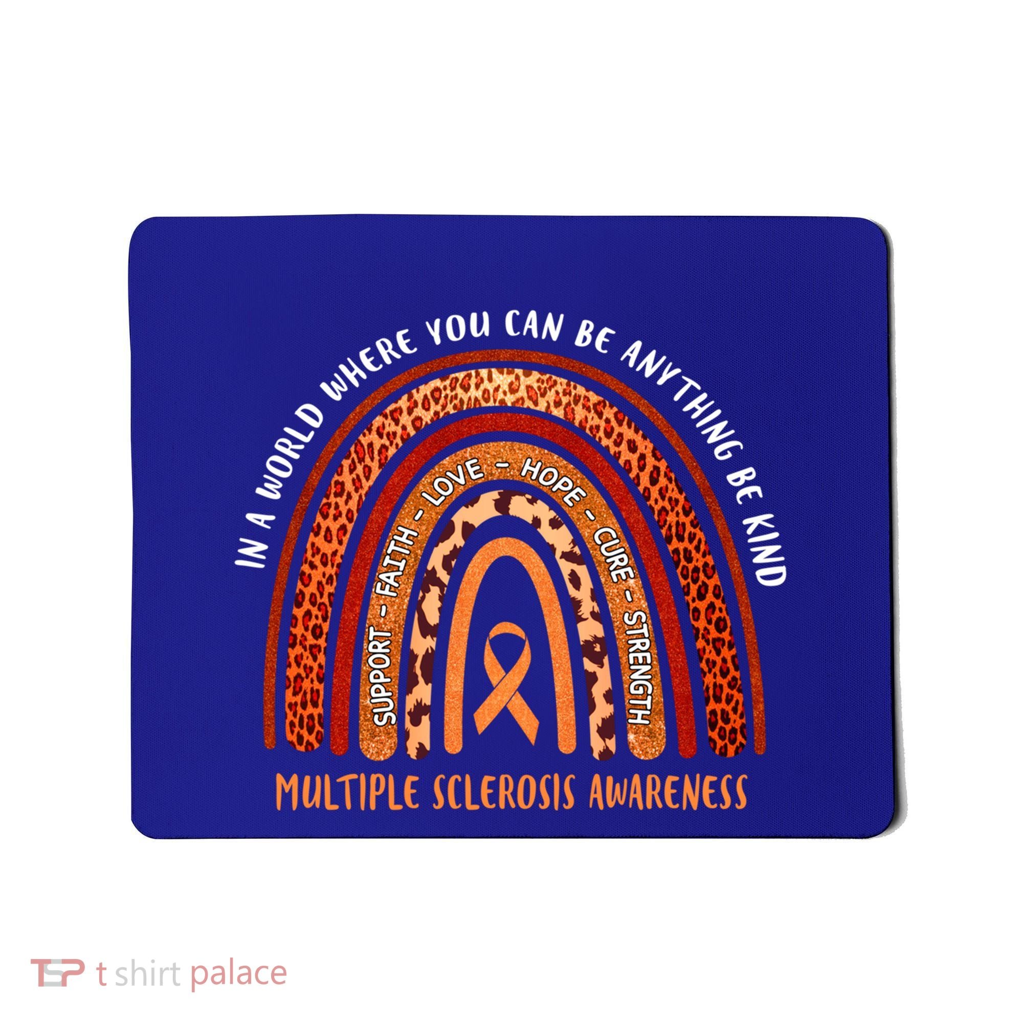Rainbow Multiple Sclerosis Where You Can Be Anything Be Kind Funny Gift Mousepad