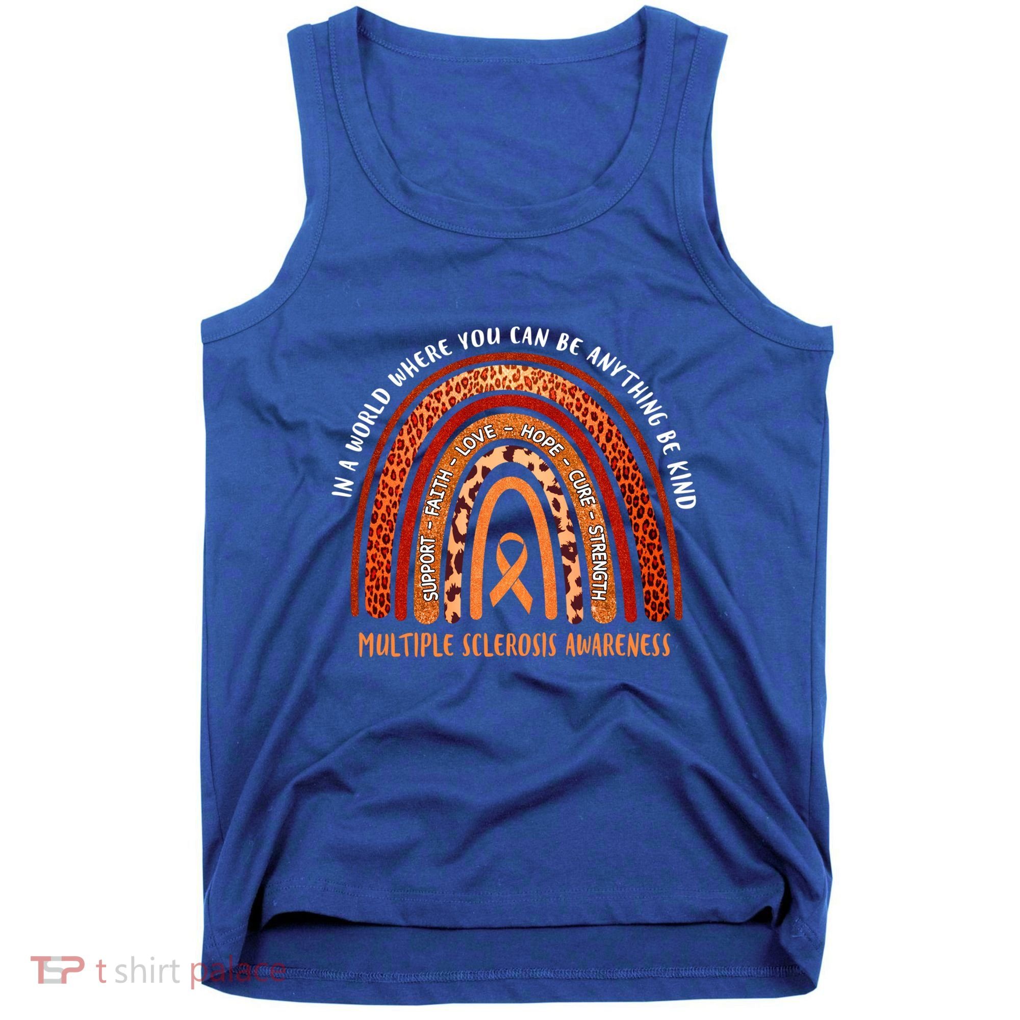 Rainbow Multiple Sclerosis Where You Can Be Anything Be Kind Funny Gift Tank Top