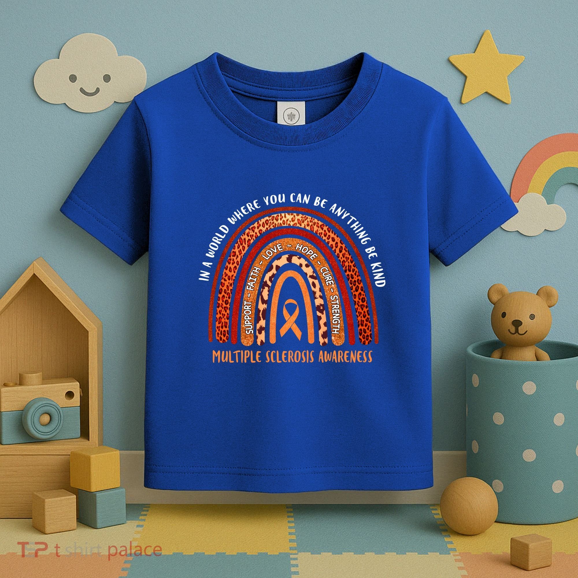 Rainbow Multiple Sclerosis Where You Can Be Anything Be Kind Funny Gift Toddler T-Shirt