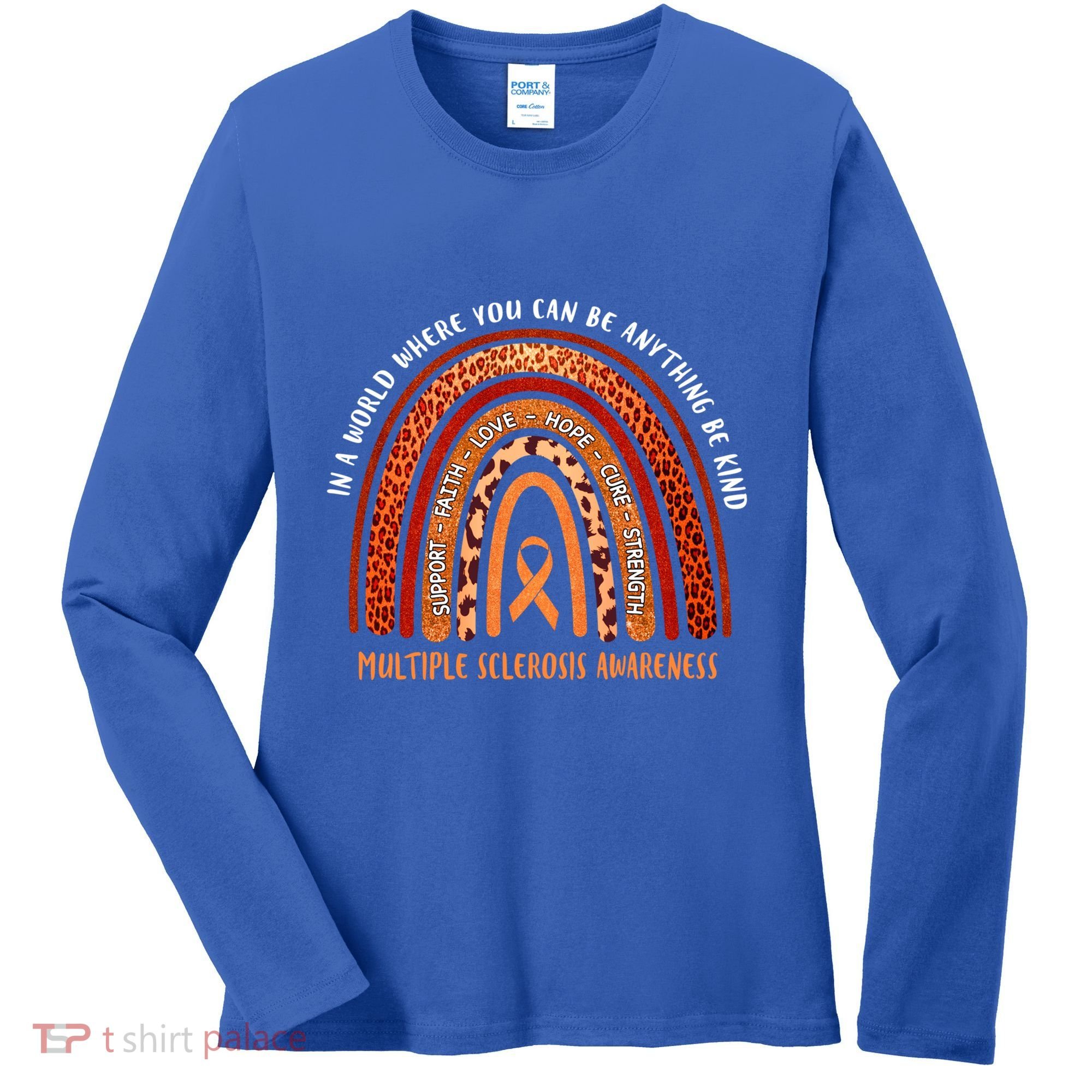 Rainbow Multiple Sclerosis Where You Can Be Anything Be Kind Funny Gift Women's Long Sleeve Shirt