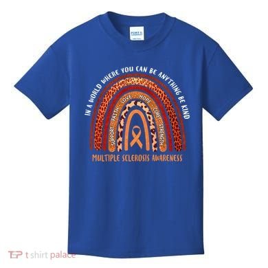 Rainbow Multiple Sclerosis Where You Can Be Anything Be Kind Funny Gift Kids T-Shirt