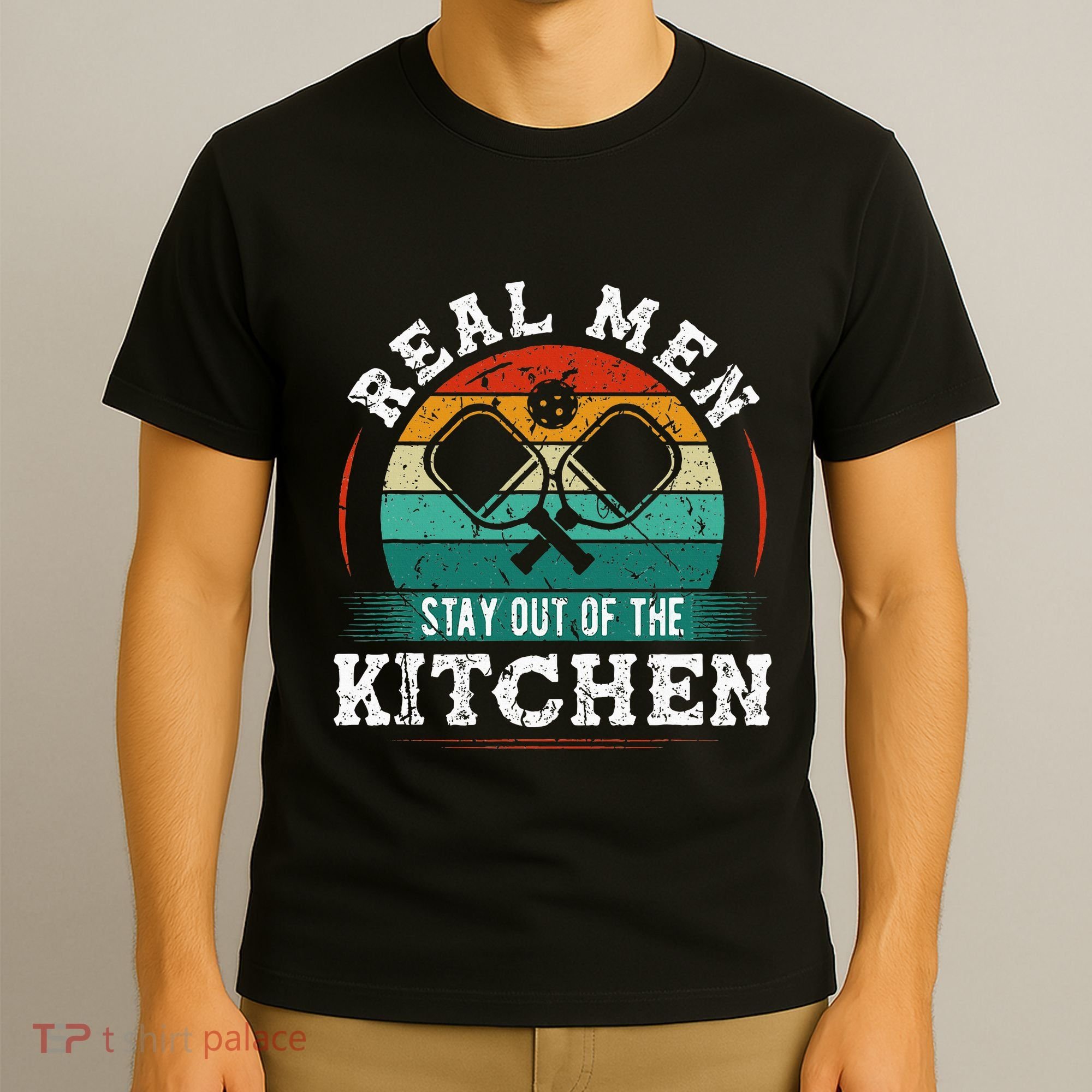 Real M.E.N Stay Out Of The Kitchen Pickleball T-Shirt