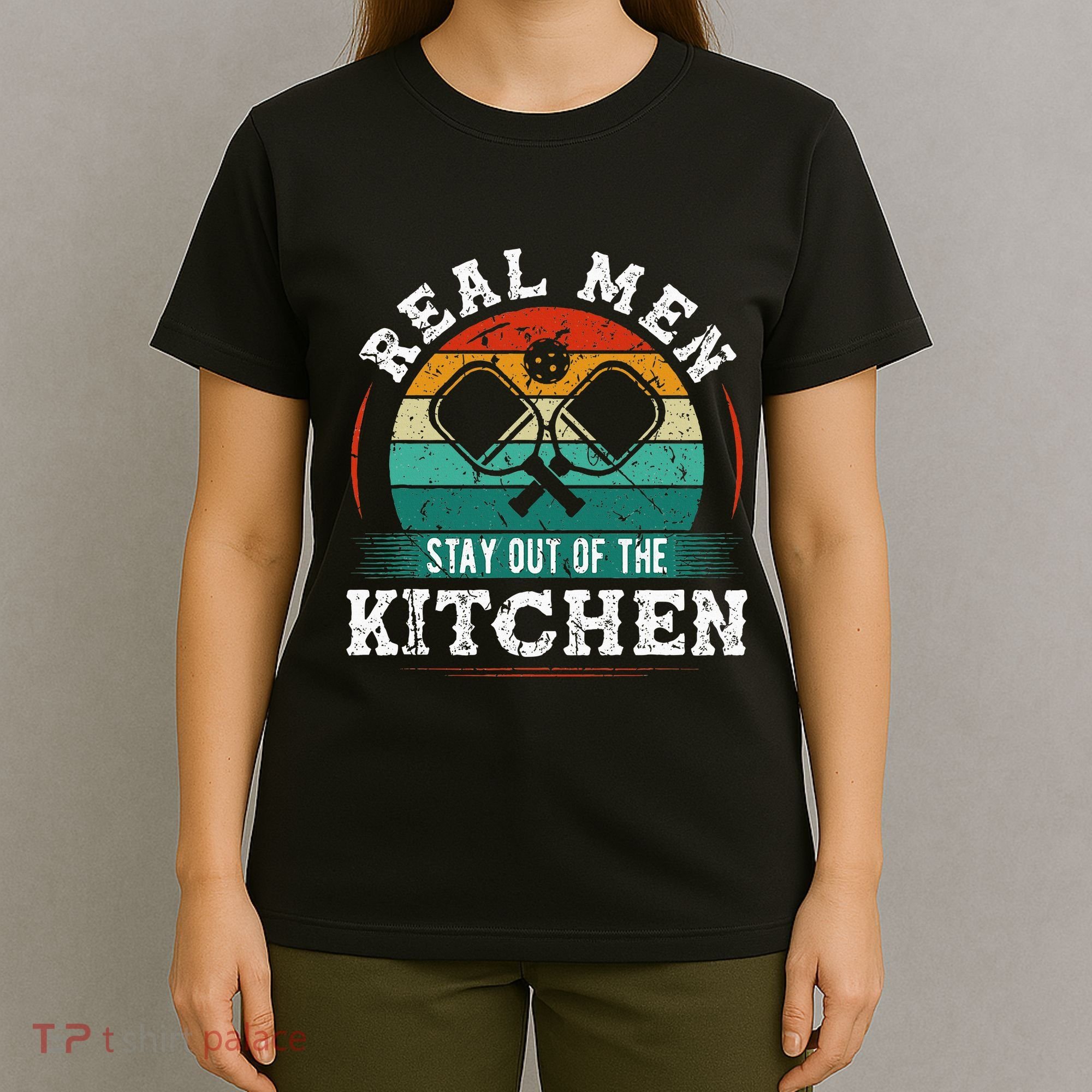 Real M.E.N Stay Out Of The Kitchen Pickleball T-Shirt