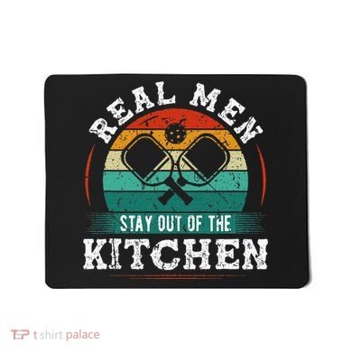 Real M.E.N Stay Out Of The Kitchen Pickleball Mousepad