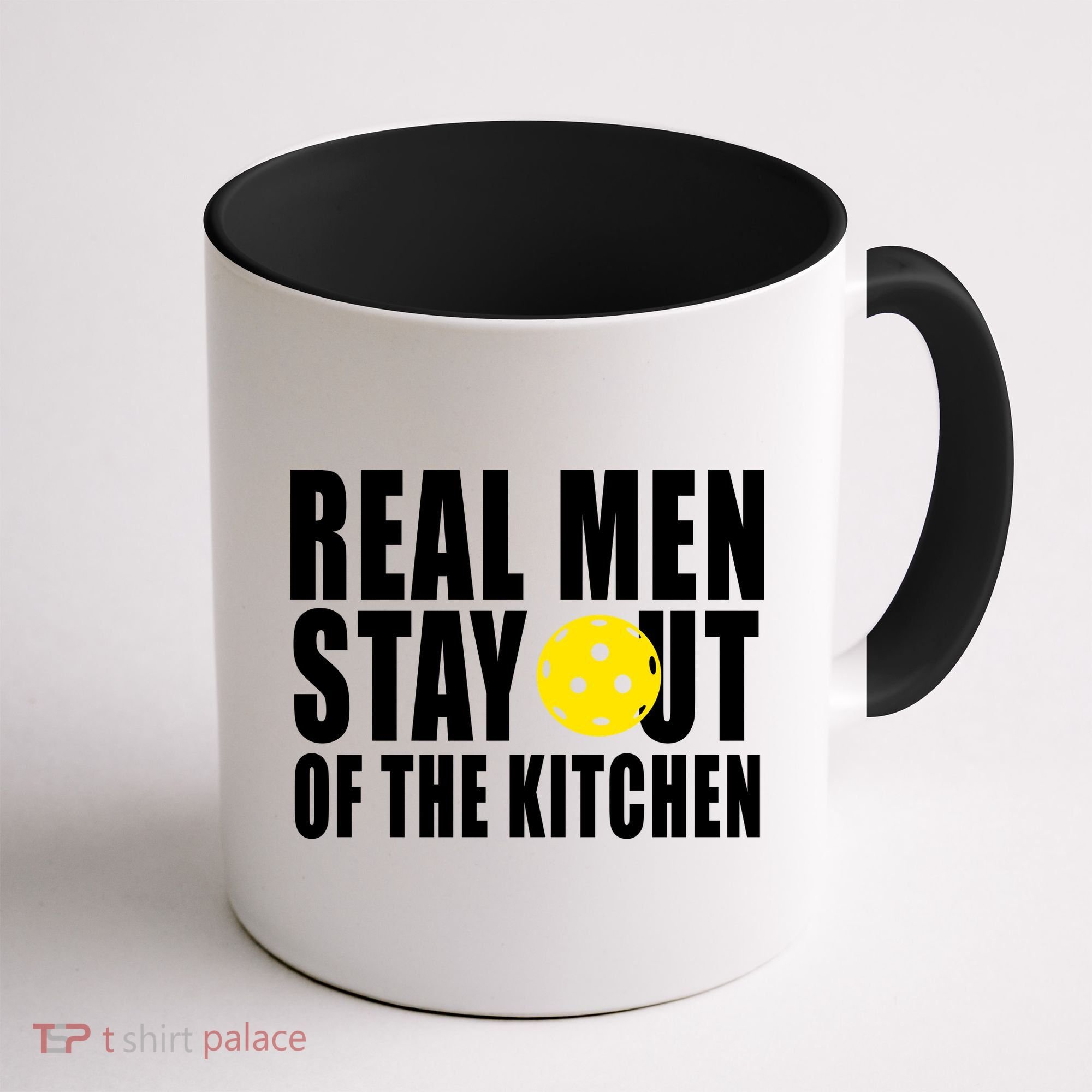 Real Men Stay Out Of The Kitchen Pickle Ball Coffee Mug