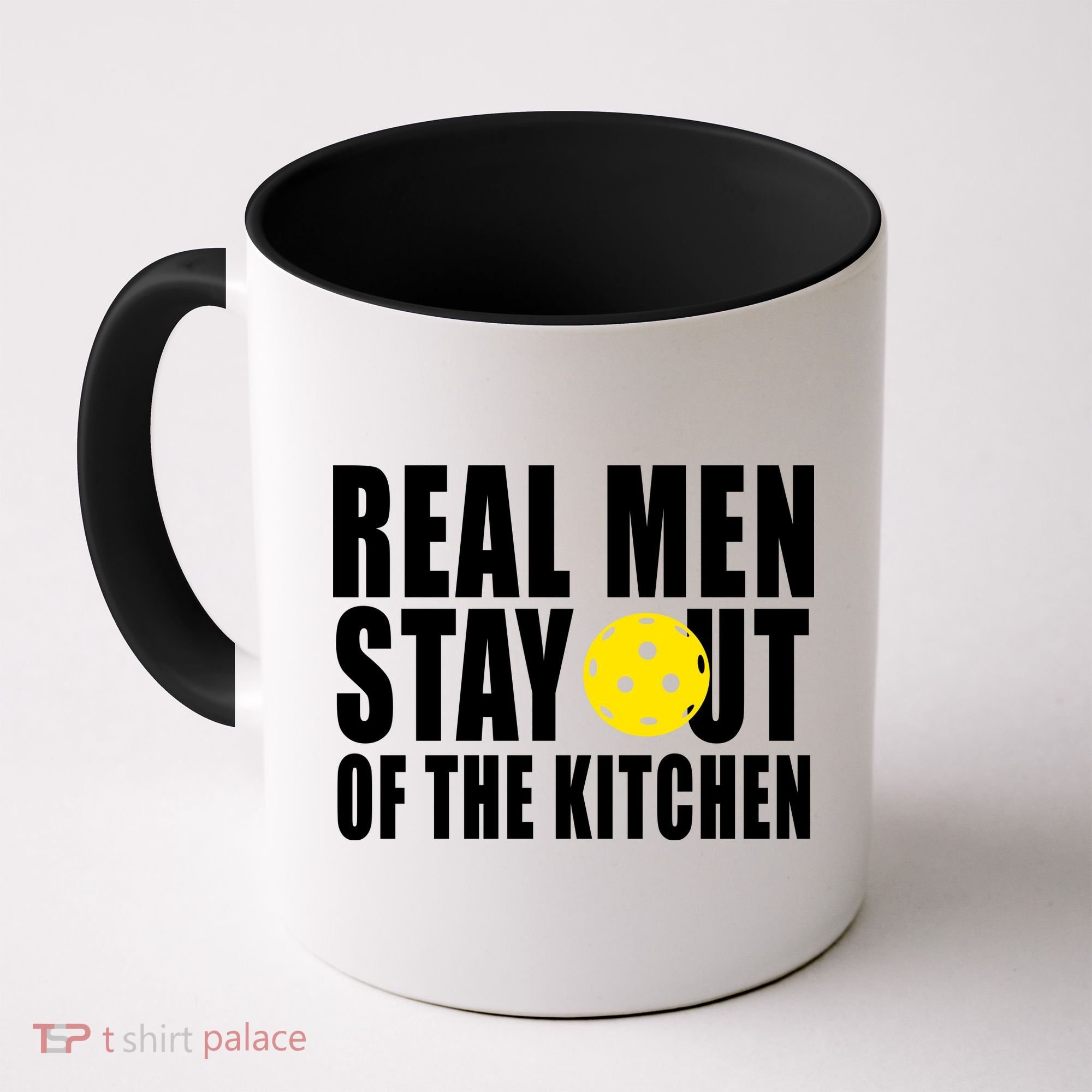 Real Men Stay Out Of The Kitchen Pickle Ball Coffee Mug