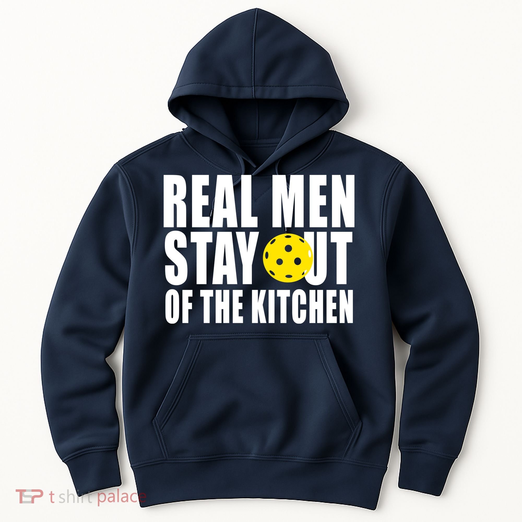 Real Men Stay Out Of The Kitchen Pickle Ball Hoodie