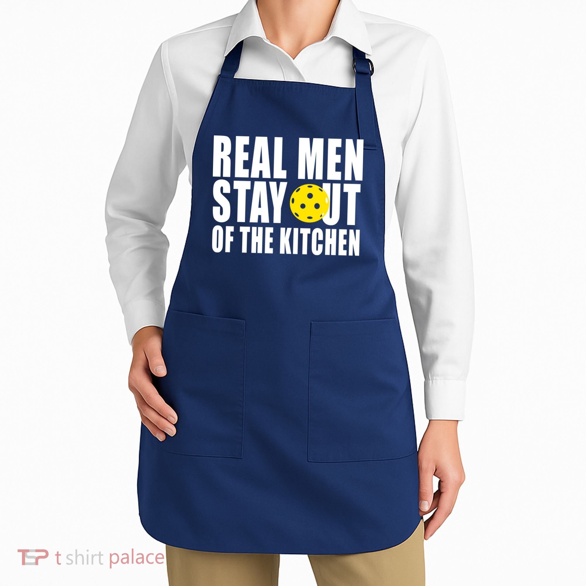 Real Men Stay Out Of The Kitchen Pickle Ball Apron