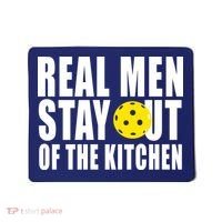 Real Men Stay Out Of The Kitchen Pickle Ball Mousepad thumb 0