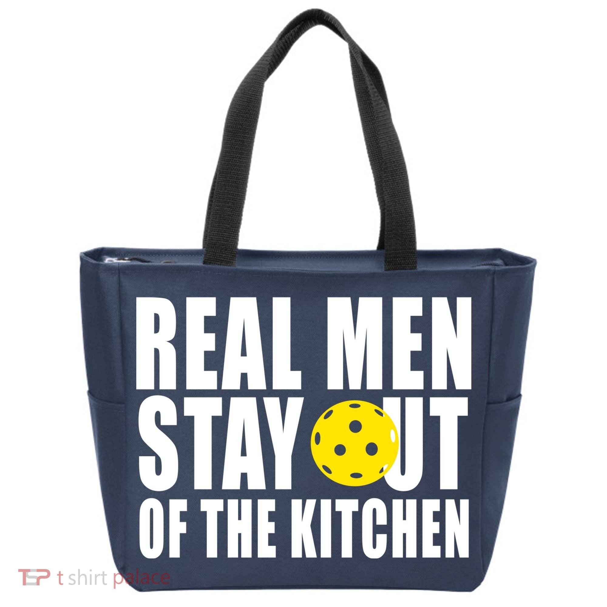 Real Men Stay Out Of The Kitchen Pickle Ball Tote Bag