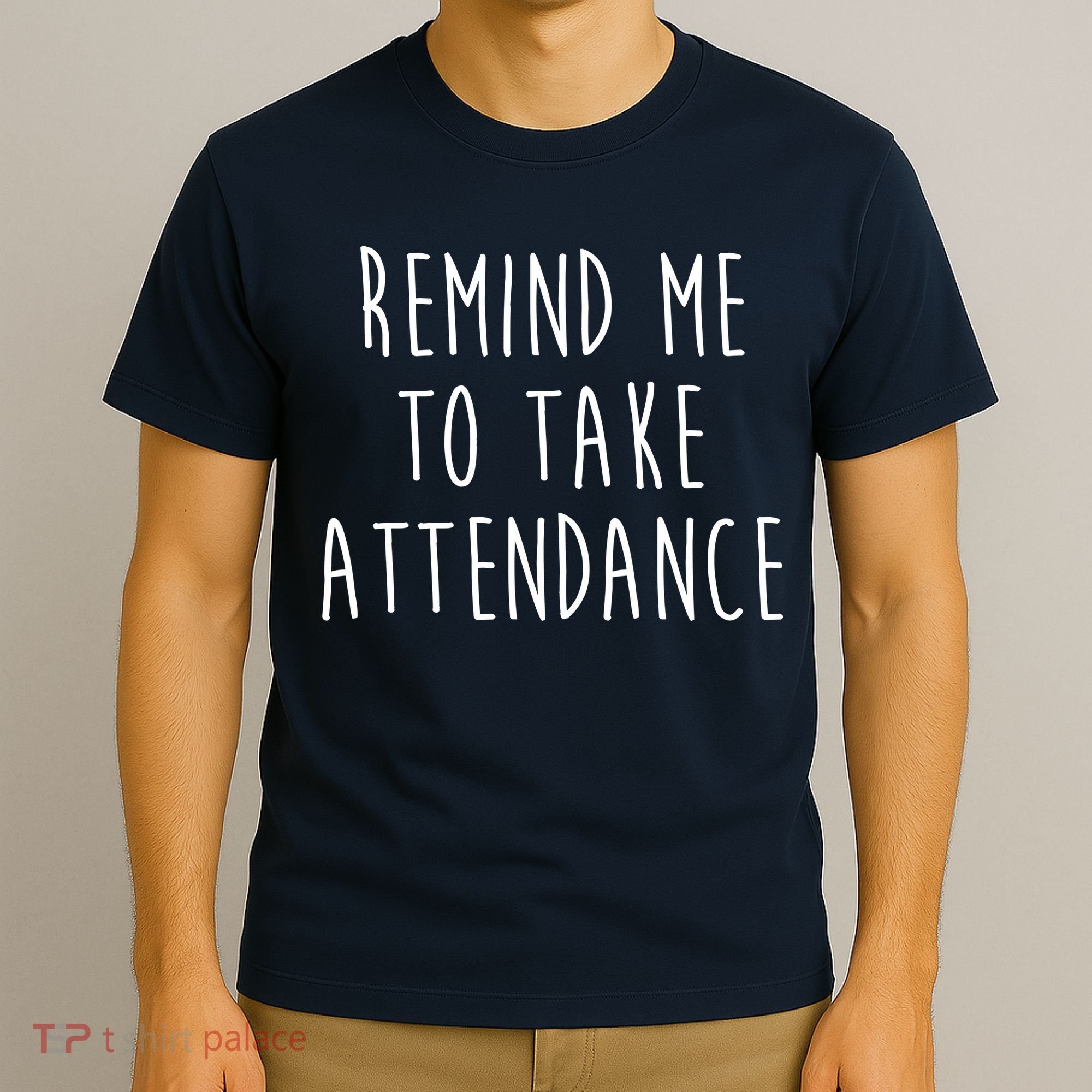 Remind Me To Take Attendance Funny Teacher T-Shirt
