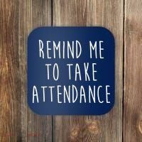 Remind Me To Take Attendance Funny Teacher Coaster thumb 0
