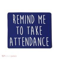 Remind Me To Take Attendance Funny Teacher Mousepad thumb 0